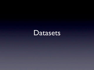 Datasets
 
