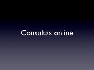 Consultas online
 