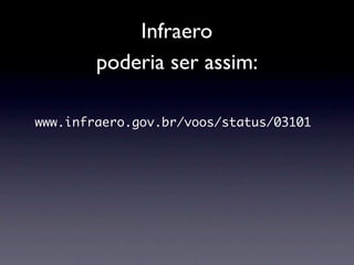 Infraero
        poderia ser assim:

www.infraero.gov.br/voos/status/03101
 