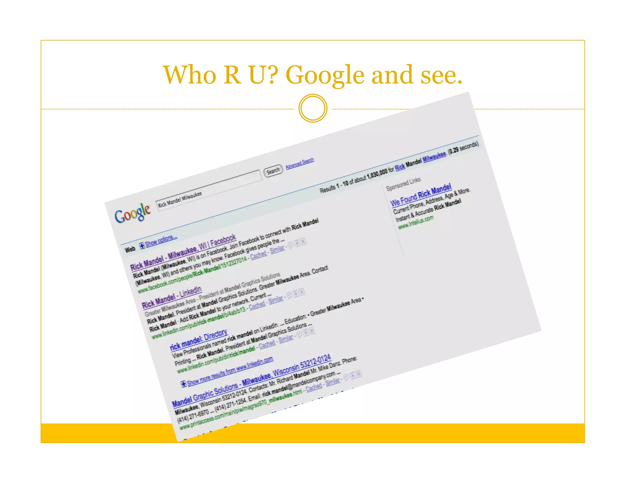 Who R U? Google and see.
 