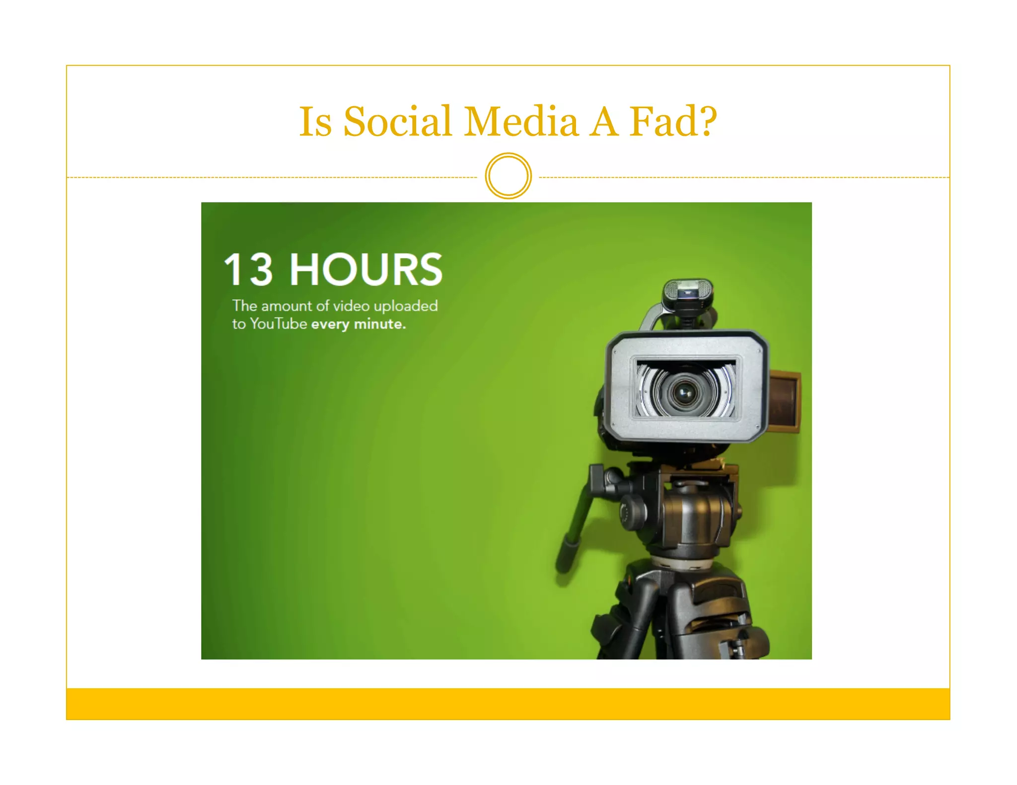 Is Social Media A Fad?
 