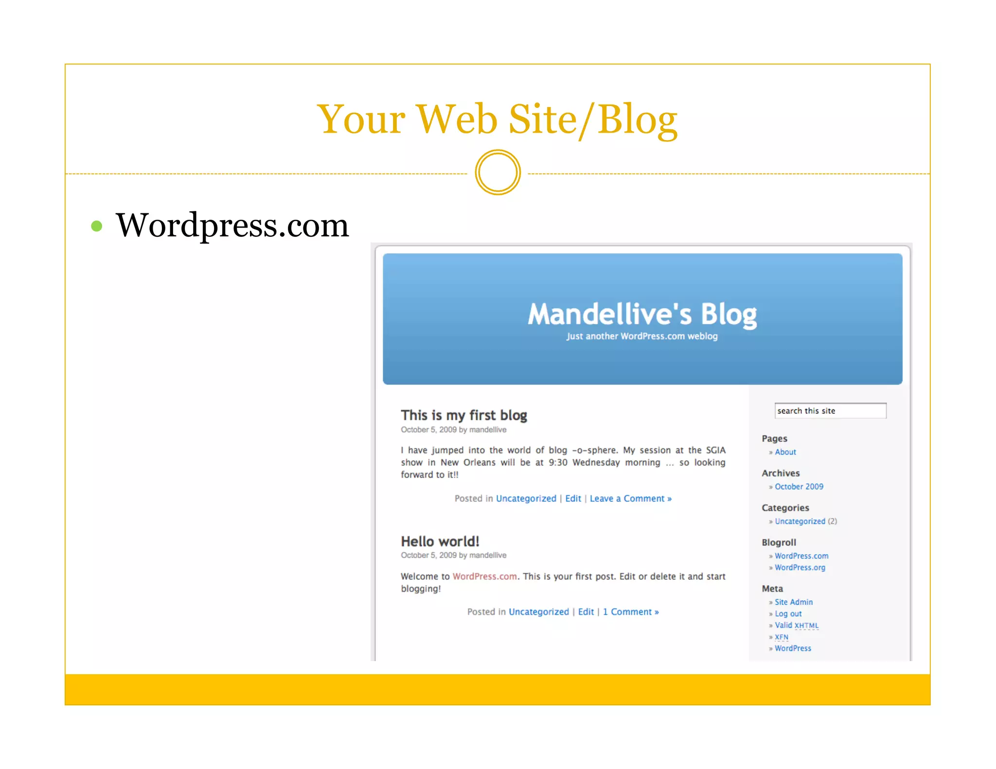 Your Web Site/Blog

  Wordpress.com
 