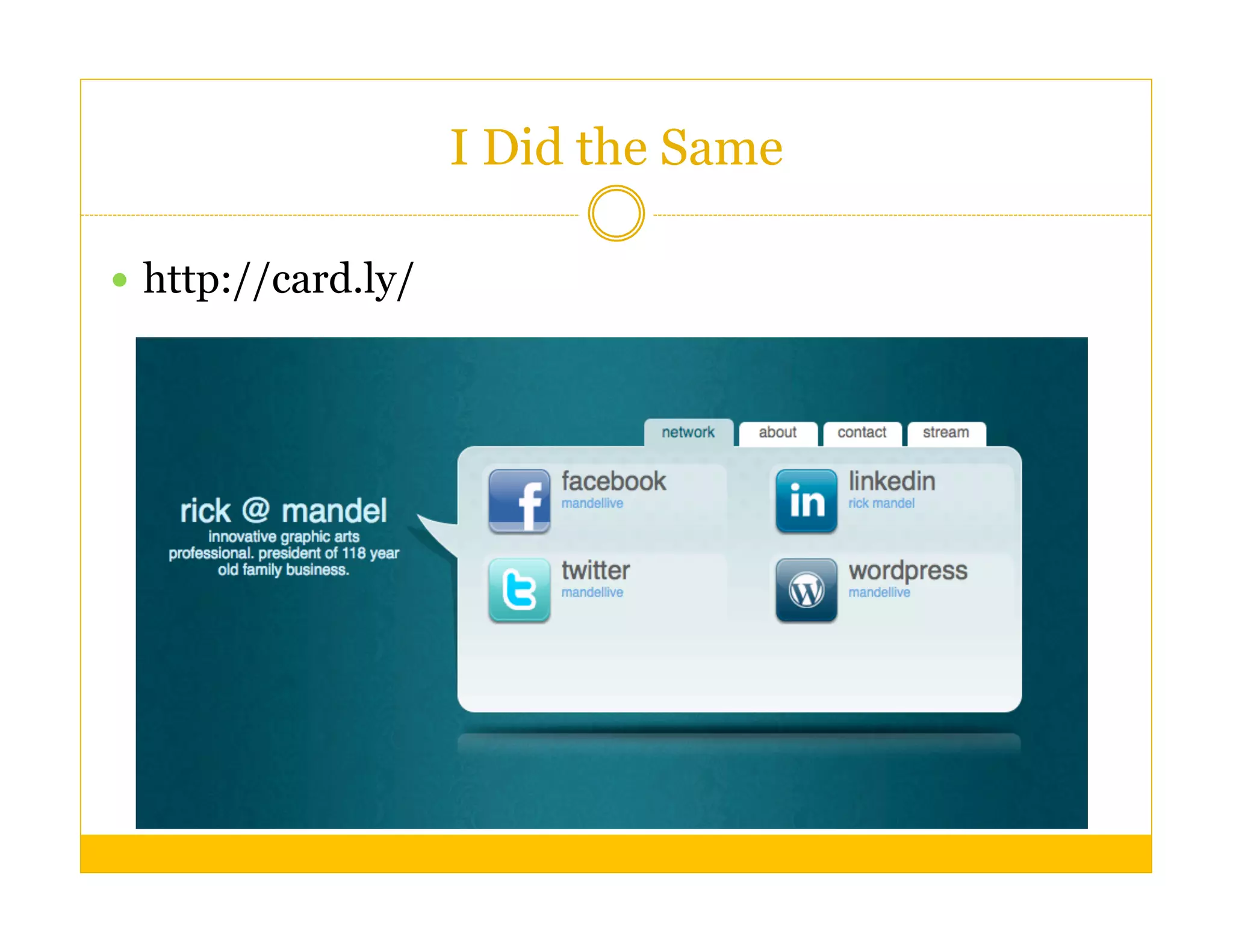 I Did the Same

  http://card.ly/
 