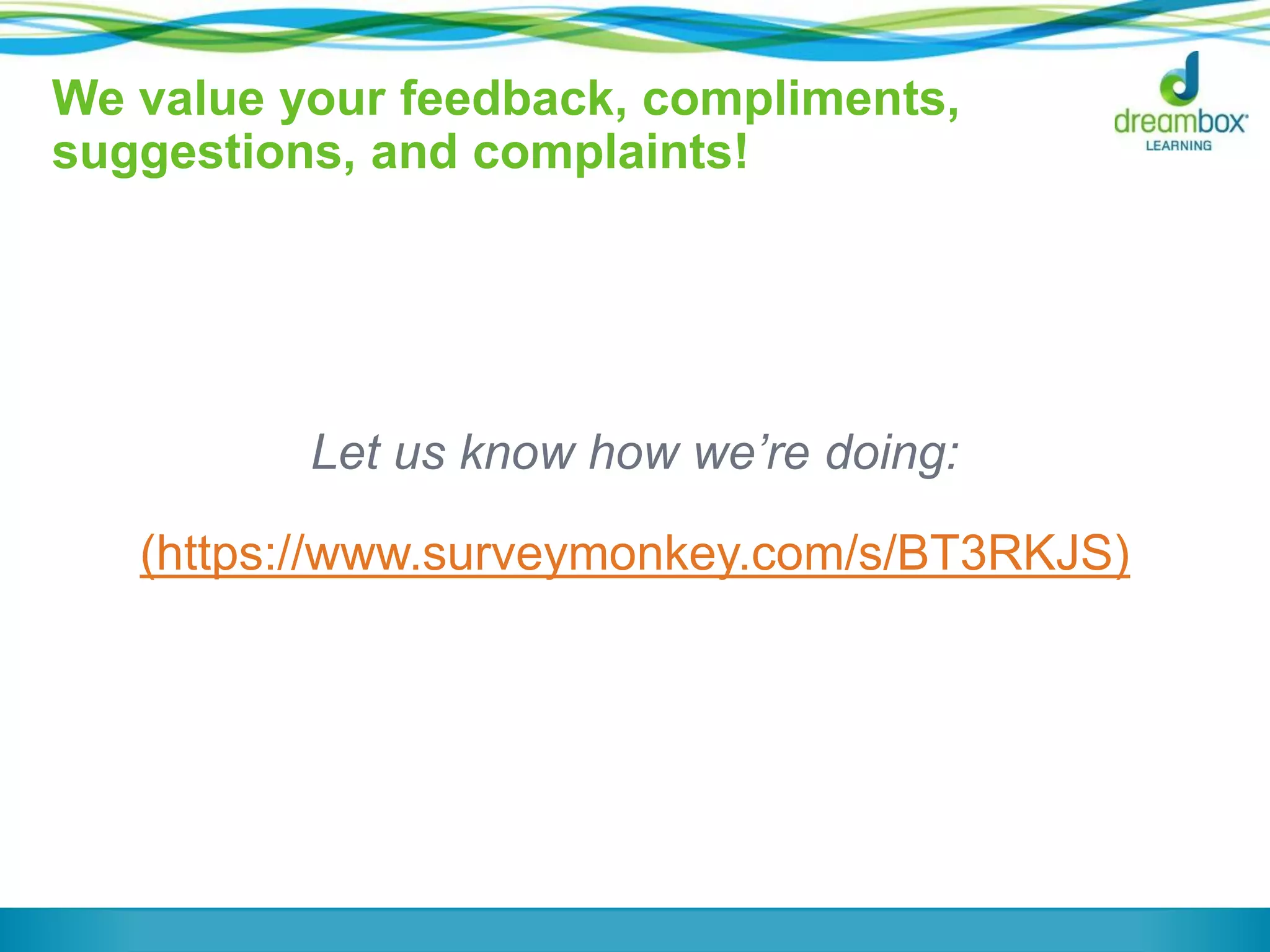 We value your feedback, compliments,
suggestions, and complaints!
Let us know how we’re doing:
(https://www.surveymonkey.com/s/BT3RKJS)
 