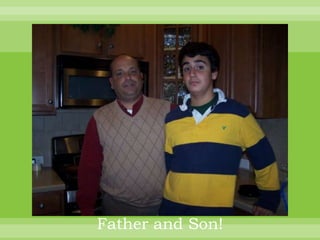 Father and Son!
 