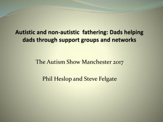 The Autism Show Manchester 2017
Phil Heslop and Steve Felgate
 