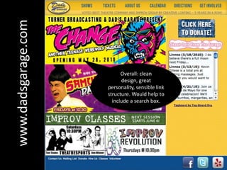 Overall: clean design, great personality, sensible link structure. Would help to include a search box.www.dadsgarage.com