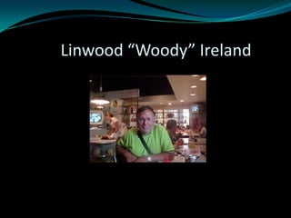 Linwood “Woody” Ireland 
