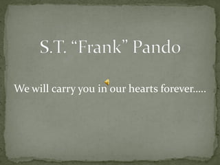 We will carry you in our hearts forever…..
 