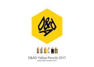 D&AD Yellow Pencils 2017
www.desicreative.com
 