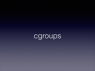 cgroups

 