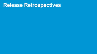 Release Retrospectives
 