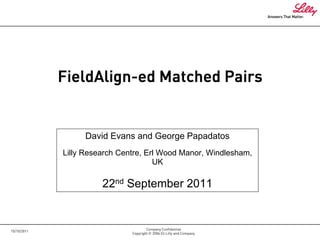 David Evans and George Papadatos
Lilly Research Centre, Erl Wood Manor, Windlesham,
                         UK

          22nd September 2011
 