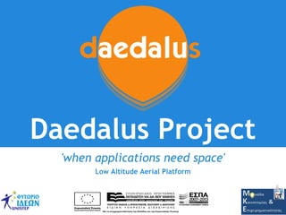 Daedalus Project
'when applications need space'
Low Altitude Aerial Platform
 