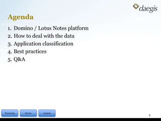 AgendaDomino / Lotus Notes platformHow to deal with the dataApplication classificationBest practicesQ&A3