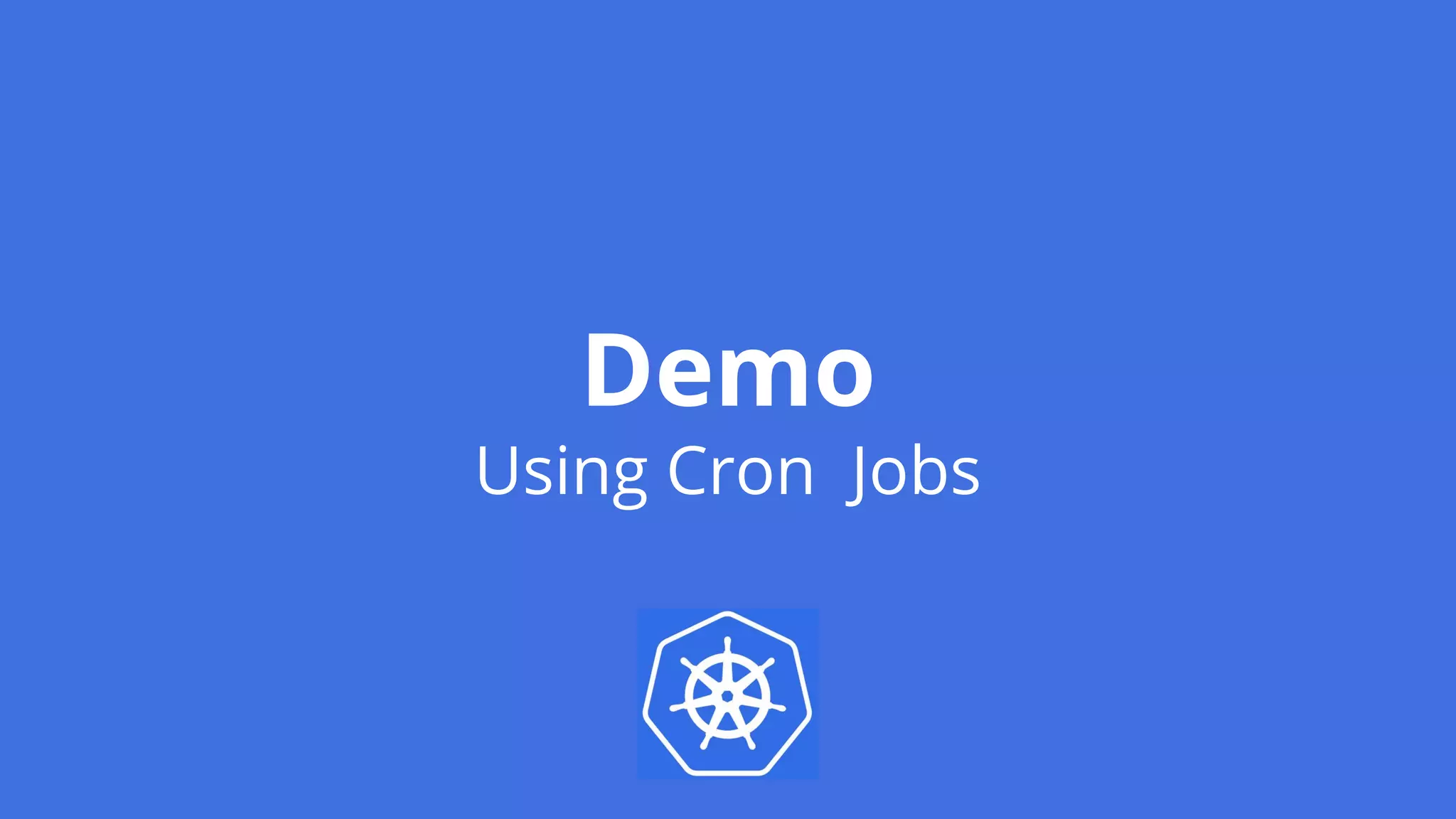 Demo
Using Cron Jobs
 