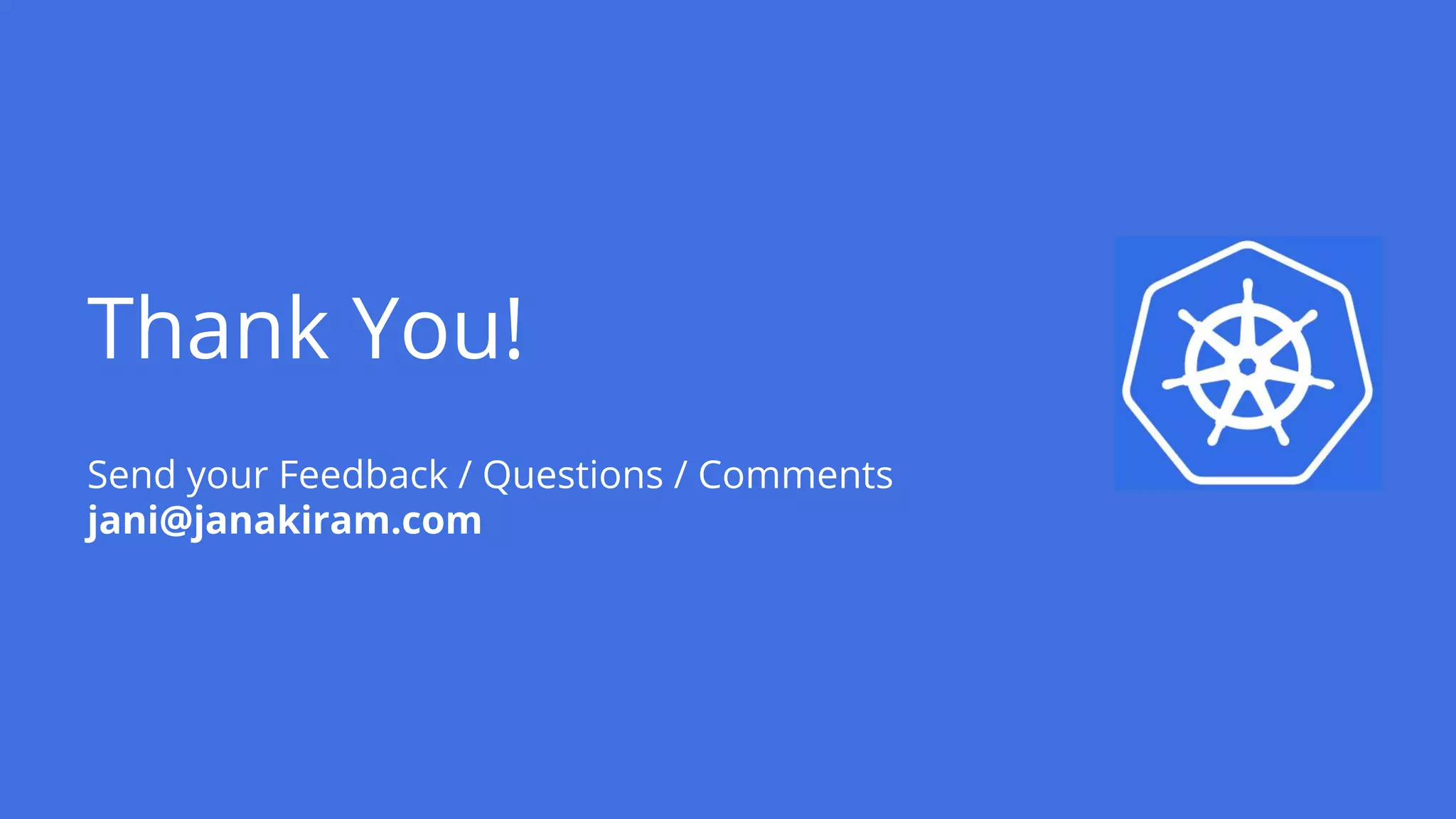 Thank You!
Send your Feedback / Questions / Comments
jani@janakiram.com
 