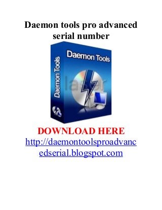 Daemon tools pro advanced
     serial number




   DOWNLOAD HERE
http://daemontoolsproadvanc
    edserial.blogspot.com
 