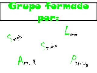 Grupo formado
por:
Ana. R