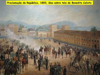 Proclamação da República, 1893, óleo sobre tela de Benedito Calixto

 
