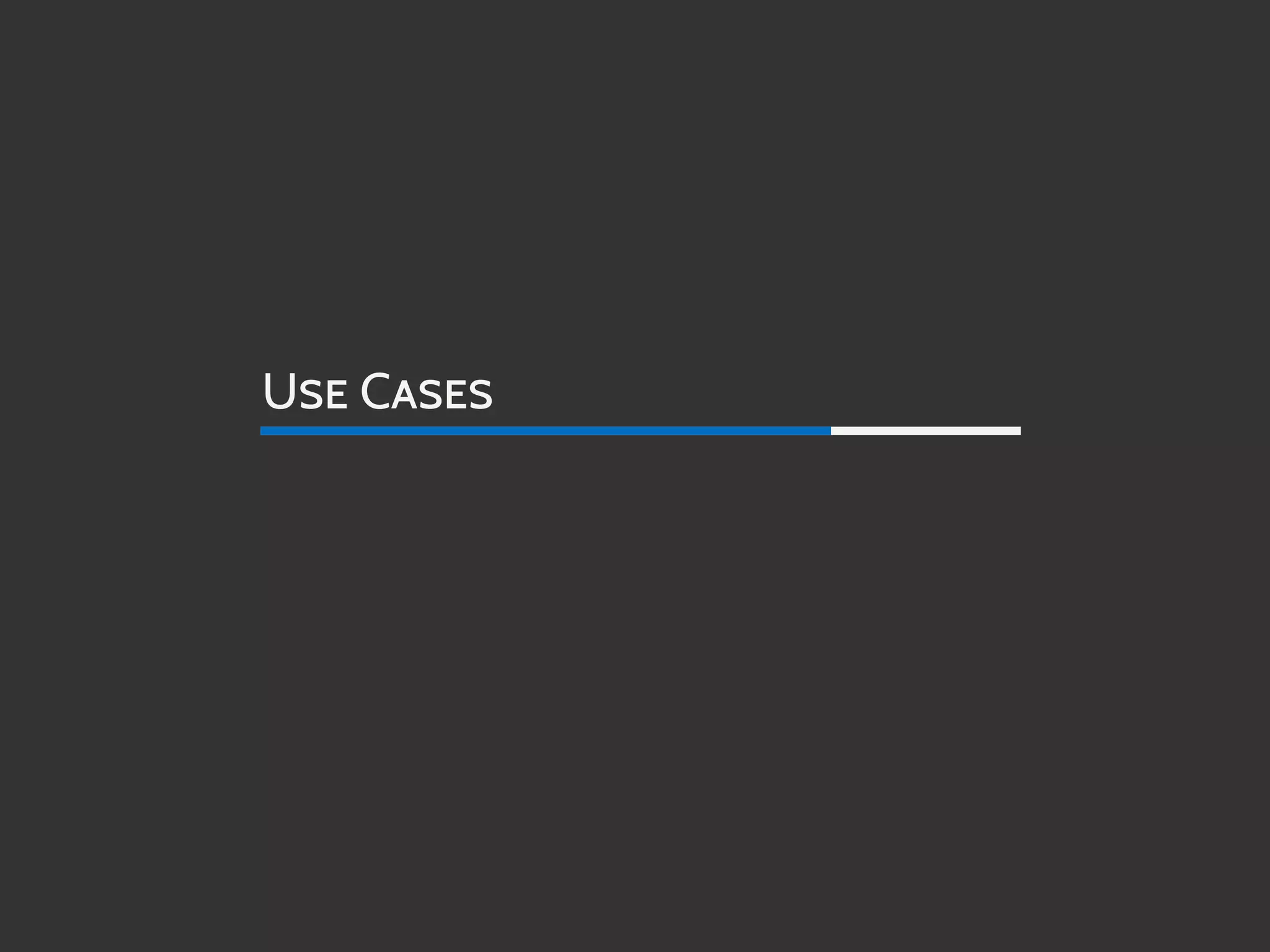 USE CASES
 
