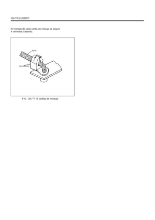 12A??8 CUERPO
El montaje de cada varilla de empuje es seguro
Y cerrarlos pulsando.
Barra
SEGURIDAD
FIG. 12A ?? 19 varillas de montaje
 