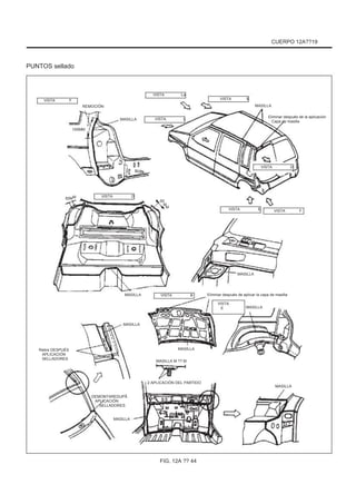CUERPO 12A??19
PUNTOS sellado
VISTA F
REMOCIÓN
MASILLA
100MM
VISTA La
VISTA B
MASILLA
VISTA L
Eliminar después de la aplicación
Capa de masilla
VISTA D
50MM VISTA D
50
M
M
VISTA E VISTA F
MASILLA
MASILLA VISTA B ' Eliminar después de aplicar la capa de masilla
VISTA
E MASILLA
MASILLA
Retire DESPUÉS
APLICACIÓN
SELLADORES
MASILLA
MASILLA M ?? M
2 APLICACIÓN DEL PARTIDO
DEMONTAREDUPÃ
APLICACIÓN
SELLADORES
MASILLA
MASILLA
FIG. 12A ?? 44
 