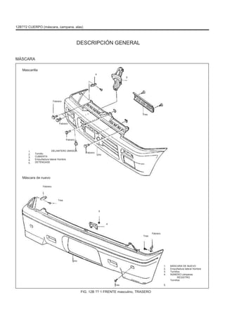 12B??2 CUERPO (máscara, campana, alas)
DESCRIPCIÓN GENERAL
MÁSCARA
Mascarilla
4
5
Febrero
Tres
Febrero
Febrero
1.
2.
3.
4.
5.
DELANTERO 2MASCÃ
Tornillo
CUBIERTA
Empuñadura lateral Hombre
DETÉNGASE
Febrero
Uno
Máscara de nuevo
Febrero
Tres
5
4
Febrero
Tres
Uno
1.
2.
3.
4.
Tres 5.
MÁSCARA DE NUEVO
Empuñadura lateral Hombre
Tornillos
NÚMERO Lámparas
REGISTRO
Tornillos
FIG. 12B ?? 1 FRENTE masculino, TRASERO
 