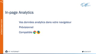 In-page Analytics
Vos données analytics dans votre navigateur
Prévisionnel
Compatible
DÉMOCRATISER
 
