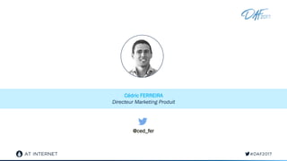 Cédric FERREIRA
Directeur Marketing Produit
@ced_fer
 