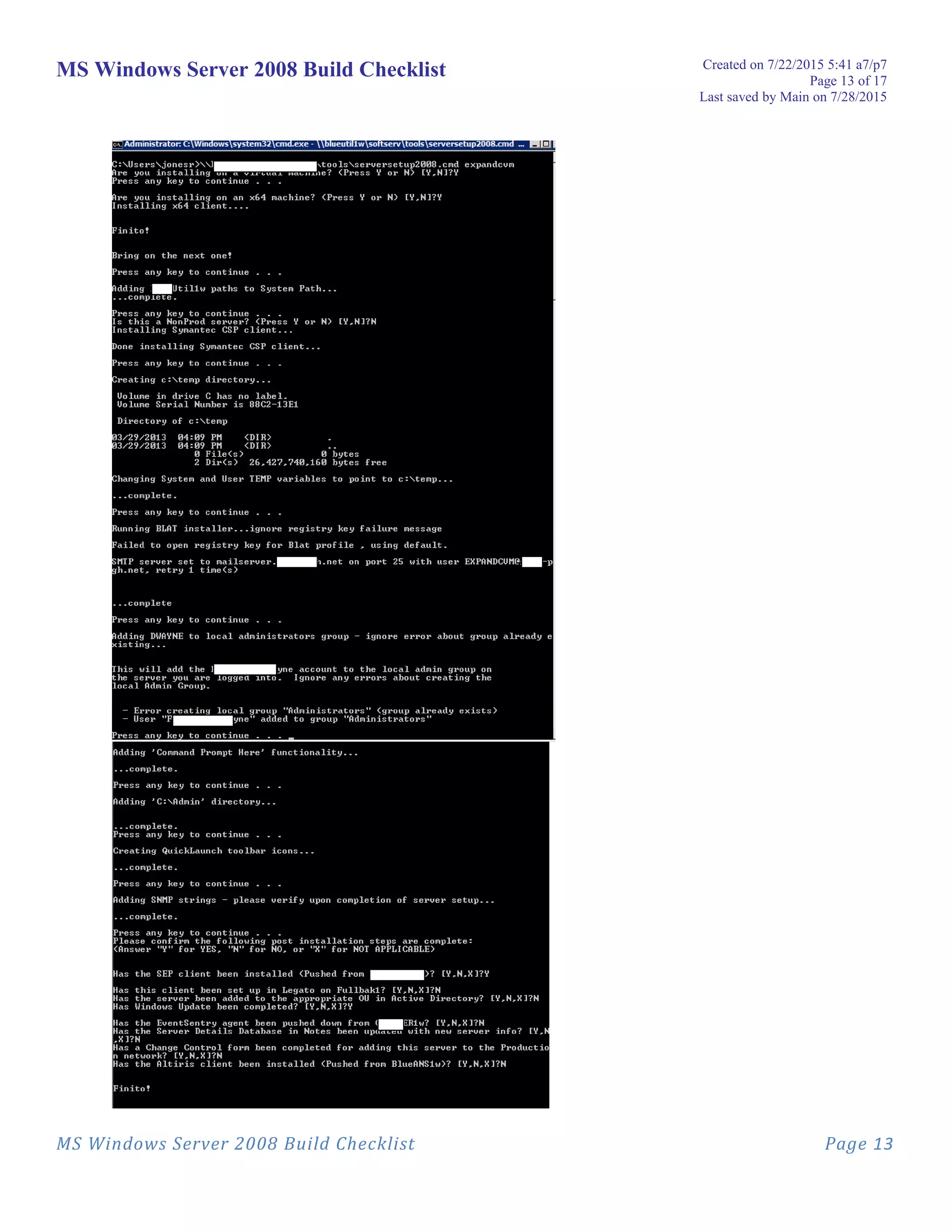 MS Windows Server 2008 Build Checklist Created on 7/22/2015 5:41 a7/p7
Page 13 of 17
Last saved by Main on 7/28/2015
MS Windows Server 2008 Build Checklist Page 13
 