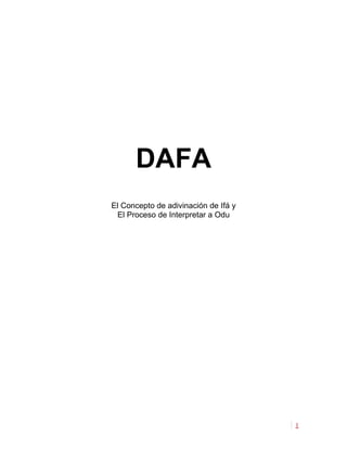 DAFA
El Concepto de adivinación de Ifá y
El Proceso de Interpretar a Odu
1
 
