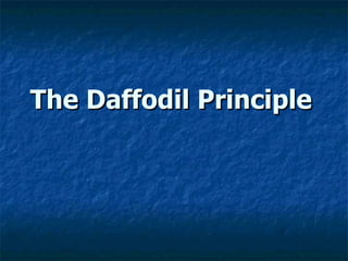 The Daffodil Principle   