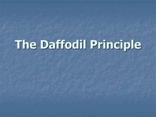 The Daffodil Principle
 