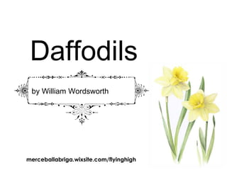 Daffodils
merceballabriga.wixsite.com/flyinghigh
by William Wordsworth
 