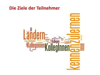 Die Ziele der Teilnehmer 
 