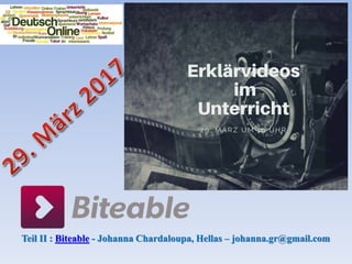 Teil II : Biteable - Johanna Chardaloupa, Hellas – johanna.gr@gmail.com
 