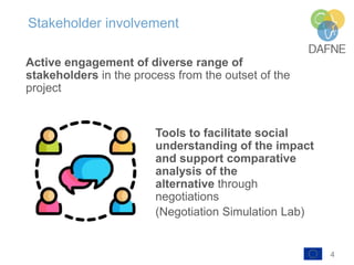 4
Stakeholder involvement
Active engagement of diverse range of
stakeholders in the process from the outset of the
project...