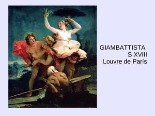 GIAMBATTISTA
         S XVIII
 Louvre de París
 