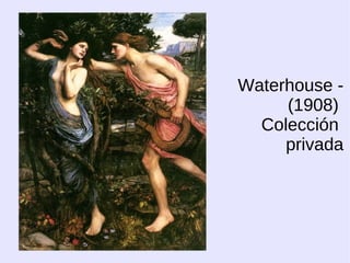Waterhouse -
     (1908)
  Colección
     privada
 