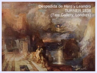Despedida de Hero y Leandro
             TURNER 1838
     (Tate Gallery, Londres)
 