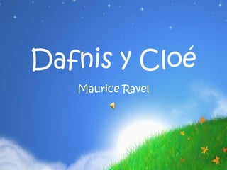 Dafnis y Cloé
   Maurice Ravel
 