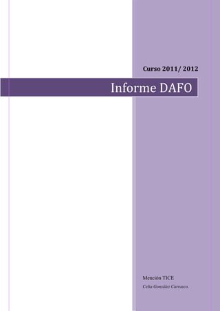 Curso 2011/ 2012


Informe DAFO




    Mención TICE
    Celia González Carrasco.
 