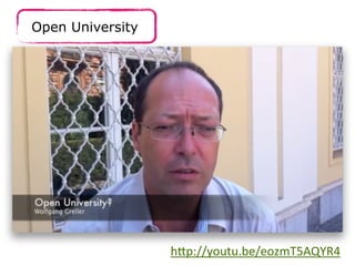 Open University




                  h.p://youtu.be/eozmT5AQYR4
 