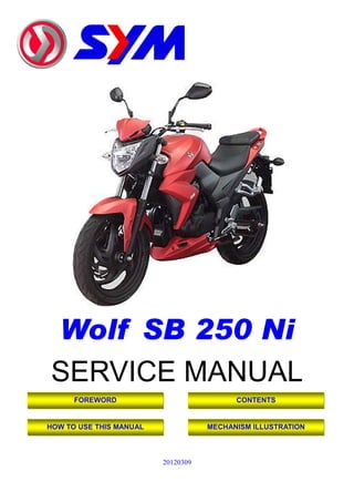Wolf SB 250 Ni
SERVICE MANUAL
20120309
FOREWORD
HOW TO USE THIS MANUAL
CONTENTS
MECHANISM ILLUSTRATION
 