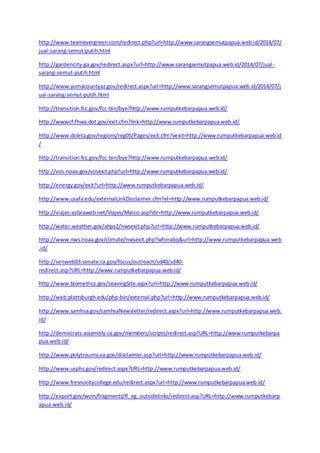 http://www.teamevergreen.com/redirect.php?url=http://www.sarangsemutpapua.web.id/2014/07/ 
jual-sarang-semut-putih.html 
http://gardencity-ga.gov/redirect.aspx?url=http://www.sarangsemutpapua.web.id/2014/07/jual - 
sarang-semut-putih.html 
http://www.yumacountyaz.gov/redirect.aspx?url=http://www.sarangsemutpapua.web.id/2014/07/j 
ual-sarang-semut-putih.html 
http://transition.fcc.gov/fcc-bin/bye?http://www.rumputkebarpapua.web.id/ 
http://wwwcf.fhwa.dot.gov/exit.cfm?link=http://www.rumputkebarpapua.web.id/ 
http://www.doleta.gov/regions/reg05/Pages/exit.cfm?vexit=http://www.rumputkebarpapua.web.id 
/ 
http://transition.fcc.gov/fcc-bin/bye?http://www.rumputkebarpapua.web.id/ 
http://vos.noaa.gov/vosexit.php?url=http://www.rumputkebarpapua.web.id/ 
http://energy.gov/exit?url=http://www.rumputkebarpapua.web.id/ 
http://www.usafa.edu/externalLinkDisclaimer.cfm?el=http://www.rumputkebarpapua.web.id/ 
http://viajes.astalaweb.net/Viajes/Marco.asp?dir=http://www.rumputkebarpapua.web.id/ 
http://water.weather.gov/ahps2/nwsexit.php?url=http://www.rumputkebarpapua.web.id/ 
http://www.nws.noaa.gov/climate/nwsexit.php?wfo=abq&url=http://www.rumputkebarpapua.web 
.id/ 
http://senweb03.senate.ca.gov/focus/outreach/sd40/sd40- 
redirect.asp?URL=http://www.rumputkebarpapua.web.id/ 
http://www.biometrics.gov/LeavingSite.aspx?url=http://www.rumputkebarpapua.web.id/ 
http://web.plattsburgh.edu/php-bin/external.php?url=http://www.rumputkebarpapua.web.id/ 
http://www.samhsa.gov/samhsaNewsletter/redirect.aspx?url=http://www.rumputkebarpapua.web. 
id/ 
http://democrats.assembly.ca.gov/members/scripts/redirect.asp?URL=http://www.rumputkebarpa 
pua.web.id/ 
http://www.polytrauma.va.gov/disclaimer.asp?url=http://www.rumputkebarpapua.web.id/ 
http://www.usphs.gov/redirect.aspx?URL=http://www.rumputkebarpapua.web.id/ 
http://www.fresnocitycollege.edu/redirect.aspx?url=http://www.rumputkebarpapua.web.id/ 
http://export.gov/wcm/fragments/fl_eg_outsidelinks/redirect.asp?URL=http://www.rumputkebarp 
apua.web.id/ 
 