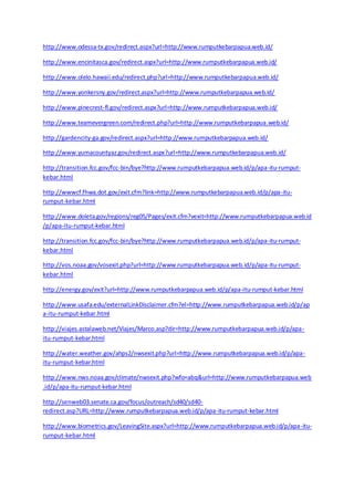 http://www.odessa-tx.gov/redirect.aspx?url=http://www.rumputkebarpapua.web.id/ 
http://www.encinitasca.gov/redirect.aspx?url=http://www.rumputkebarpapua.web.id/ 
http://www.olelo.hawaii.edu/redirect.php?url=http://www.rumputkebarpapua.web.id/ 
http://www.yonkersny.gov/redirect.aspx?url=http://www.rumputkebarpapua.web.id/ 
http://www.pinecrest-fl.gov/redirect.aspx?url=http://www.rumputkebarpapua.web.id/ 
http://www.teamevergreen.com/redirect.php?url=http://www.rumputkebarpapua.web.id/ 
http://gardencity-ga.gov/redirect.aspx?url=http://www.rumputkebarpapua.web.id/ 
http://www.yumacountyaz.gov/redirect.aspx?url=http://www.rumputkebarpapua.web.id/ 
http://transition.fcc.gov/fcc-bin/bye?http://www.rumputkebarpapua.web.id/p/apa-itu-rumput-kebar. 
html 
http://wwwcf.fhwa.dot.gov/exit.cfm?link=http://www.rumputkebarpapua.web.id/p/apa-itu-rumput- 
kebar.html 
http://www.doleta.gov/regions/reg05/Pages/exit.cfm?vexit=http://www.rumputkebarpapua.web.id 
/p/apa-itu-rumput-kebar.html 
http://transition.fcc.gov/fcc-bin/bye?http://www.rumputkebarpapua.web.id/p/apa-itu-rumput-kebar. 
html 
http://vos.noaa.gov/vosexit.php?url=http://www.rumputkebarpapua.web. id/p/apa-itu-rumput-kebar. 
html 
http://energy.gov/exit?url=http://www.rumputkebarpapua.web.id/p/apa-itu-rumput-kebar.html 
http://www.usafa.edu/externalLinkDisclaimer.cfm?el=http://www.rumputkebarpapua.web.id/p/ap 
a-itu-rumput-kebar.html 
http://viajes.astalaweb.net/Viajes/Marco.asp?dir=http://www.rumputkebarpapua.web.id/p/apa-itu- 
rumput-kebar.html 
http://water.weather.gov/ahps2/nwsexit.php?url=http://www.rumputkebarpapua.web.id/p/apa-itu- 
rumput-kebar.html 
http://www.nws.noaa.gov/climate/nwsexit.php?wfo=abq&url=http://www.rumputkebarpapua.web 
.id/p/apa-itu-rumput-kebar.html 
http://senweb03.senate.ca.gov/focus/outreach/sd40/sd40- 
redirect.asp?URL=http://www.rumputkebarpapua.web.id/p/apa-itu-rumput-kebar.html 
http://www.biometrics.gov/LeavingSite.aspx?url=http://www.rumputkebarpapua.web.id/p/apa-itu-rumput- 
kebar.html 
 
