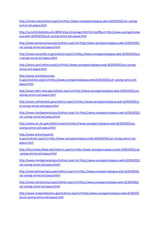 http://clinton.edu/redirect.aspx?url=http://www.sarangsemutpapua.web.id/2014/02/jual -sarang-semut- 
asli-papua.html 
http://sunsite3.berkeley.edu:9876/help/urlstatusgo.html?col=staff&url=http://www.sarangsemutpa 
pua.web.id/2014/02/jual-sarang-semut-asli-papua.html 
http://www.yumacountyaz.gov/redirect.aspx?url=http://www.sarangsemutpapua.web.id/2014/02/j 
ual-sarang-semut-asli-papua.html 
http://www.evansville.in.gov/redirect.aspx?url=http://www.sarangsemutpapua.web.id/2014/02/jua 
l-sarang-semut-asli-papua.html 
http://dconc.gov/redirect.aspx?url=http://www.sarangsemutpapua.web.id/2014/02/jual -sarang-semut- 
asli-papua.html 
http://www.cherokeecounty-nc. 
gov/redirect.aspx?url=http://www.sarangsemutpapua.web.id/2014/02/jual -sarang-semut-asli-papua. 
html 
http://www.wdm.iowa.gov/redirect.aspx?url=http://www.sarangsemutpapua.web.id/2014/02/jual - 
sarang-semut-asli-papua.html 
http://www.cathedralcity.gov/redirect.aspx?url=http://www.sarangsemutpapua.web.id/2014/02/ju 
al-sarang-semut-asli-papua.html 
http://www.montgomeryal.gov/redirect.aspx?url=http://www.sarangsemutpapua.web.id/2014/02/j 
ual-sarang-semut-asli-papua.html 
http://www.sos.mn.gov/redirect.aspx?url=http://www.sarangsemutpapua.web.id/2014/02/jual - 
sarang-semut-asli-papua.html 
http://www.stcharlesparish-la. 
gov/redirect.aspx?url=http://www.sarangsemutpapua.web.id/2014/02/jual-sarang-semut-asli-papua. 
html 
http://fresnocitycollege.edu/redirect.aspx?url=http://www.sarangsemutpapua.web.id/2014/02/jual 
-sarang-semut-asli-papua.html 
http://www.montgomeryal.gov/redirect.aspx?url=http://www.sarangsemutpapua.web.id/2014/02/j 
ual-sarang-semut-asli-papua.html 
http://www.palmspringsca.gov/redirect.aspx?url=http://www.sarangsemutpapua.web.id/2014/02/j 
ual-sarang-semut-asli-papua.html 
http://www.nationalcityca.gov/redirect.aspx?url=http://www.sarangsemutpapua.web.id/2014/02/j 
ual-sarang-semut-asli-papua.html 
http://www.newportbeachca.gov/redirect.aspx?url=http://www.sarangsemutpapua.web.id/2014/0 
2/jual-sarang-semut-asli-papua.html 
 