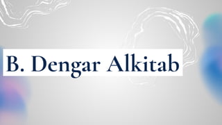 B. Dengar Alkitab
 