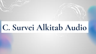 C. Survei Alkitab Audio
 